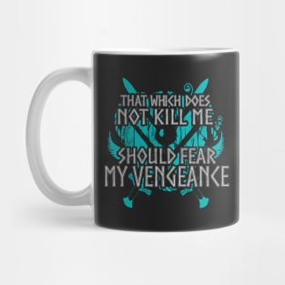 that which does not kill me, should fear my vengeance - shieldmaiden Mug